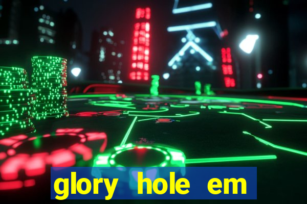 glory hole em porto alegre